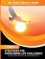 7 Powerful Strategies for Overcoming Life Challenges: Tested and Proven Life Changing Keys 1975669584 Book Cover