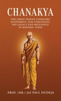 Chanakya: The Great Indian Visionary, Economist, and Strategist: His Legacy and Relevance in Modern Times B0FDBPJ2LG Book Cover