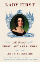 Lady First: The World of First Lady Sarah Polk 0385354134 Book Cover