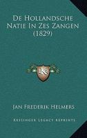 de Hollandsche Natie: In Zes Zangen... 1167522931 Book Cover