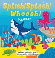 Splish! Splash! Whoosh!: Ocean Life 1915695090 Book Cover