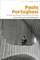 Paolo Portoghesi: Architecture between Media, History and Politics 1350117137 Book Cover