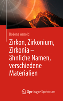 Zirkon, Zirkonium, Zirkonia - ?hnliche Namen, Verschiedene Materialien 3662595788 Book Cover