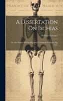 A Dissertation On Ischias: Or, The Disease Of The Hip-joint, Commonly Called A Hip Case 1020178329 Book Cover