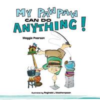My Paw Paw Can Do Anything! 1475232780 Book Cover