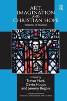 Art, Imagination and Christian Hope: Patterns of Promise 1138250686 Book Cover
