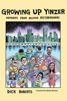 Growing Up Yinzer: Memories from Beloved Pittsburghers 1467152048 Book Cover