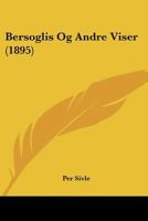 Bersoglis Og Andre Viser (1895) 1160324131 Book Cover
