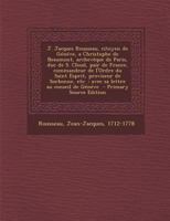 Jean-Jacques Rousseau, Citoyen de Gen�ve: � Jean-Fran�ois de Montillet, Archev�que Et Seigneur d'Auch, Primat de la Gaule Novempopulanie, Et Du Royaume de Navarre, Conseiller Du Roi En Tous Ses Consei 1508741352 Book Cover