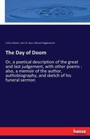 The Day of Doom, Or, A Poetical Description of the Great and Last Judgment 3337393225 Book Cover