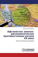 Afganistan: voenno-diplomaticheskoe protivostoyanie nachala KhKh veka: Politika velikikh derzhav 3659447714 Book Cover