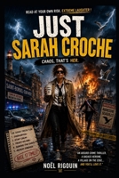 Just Sarah Croche: She's the one causing all the chaos. B0H2H46GL3 Book Cover