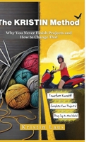 The KRISTIN Method: Why You Never Finish Projects and How to Change That B0F2YCHBPT Book Cover