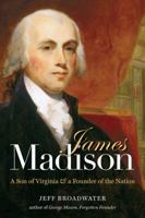 James Madison: A Son of Virginia & a Founder of the Nation 0807835307 Book Cover