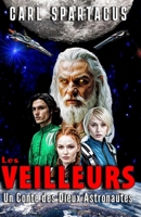 Les Veilleurs: Un Conte des Dieux Astronautes (L'univers fictif de Carl Spartacus) (French Edition) B0DVTGDCK2 Book Cover