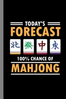 Today's Forecast 100% Chance Of Mahjong: Tile Based Game Gift For Players Gift For (6"x9") Dot Grid Notebook To Write In 1086518713 Book Cover