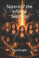 Sisters of the Infinite Sacrifice B0H2376ZRF Book Cover
