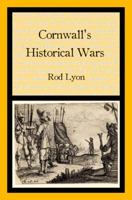Cornwall's Historical Wars: A Brief Introduction 1908878053 Book Cover