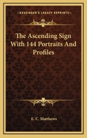 The Ascending Sign With 144 Portraits And Profiles 1425486002 Book Cover