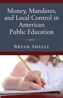 Money, Mandates, and Local Control in American Public Education 0472035592 Book Cover