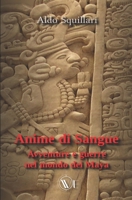 Anime di sangue: Avventure e guerre nel mondo dei Maya B09TYTDLK3 Book Cover