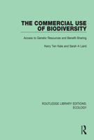 The Commercial Use of Biodiversity: Access to Genetic Resources and Benefit-Sharing 036735764X Book Cover