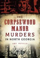The Corpsewood Manor Murders in North Georgia 1467119008 Book Cover