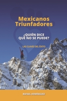 Mexicanos Triunfadores: ¿Quién dice que no se puede? B08D516JV2 Book Cover