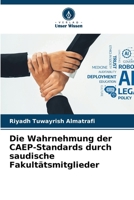 Die Wahrnehmung der CAEP-Standards durch saudische Fakultätsmitglieder (German Edition) 6209413951 Book Cover