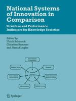 National Systems of Innovation in Comparison: Structure and Performance Indicators for Knowledge Societies 9048172268 Book Cover