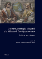 Gaspare Ambrogio Visconti E La Milano Di Fine Quattrocento: Politica, Arti E Lettere 8833131327 Book Cover