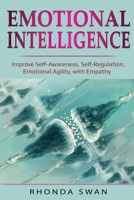 Emotional Intelligence: Improve Self-Awareness, Self-Regulation, Emotional Agility, with Empathy 1087887283 Book Cover