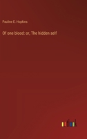 Of one blood: or, The hidden self 3368941984 Book Cover