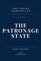 The Patronage State: March 15 - June 20, 2025 1764683919 Book Cover