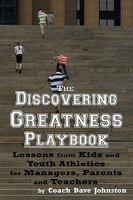 The Discovering Greatness Playbook: Lessons from Kids and Youth Athletics for Managers, Parents and Teachers 1440490295 Book Cover