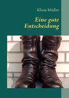 Eine gute Entscheidung: Offizier in der Bundeswehr 3837060667 Book Cover