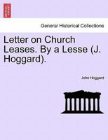 Letter on Church Leases. By a Lesse (J. Hoggard). 124104595X Book Cover