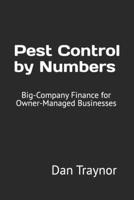 Pest Control by Numbers: Big-Company Finance for Owner-Managed Businesses B0GL95N7FW Book Cover