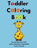 Toddler Coloring Book: Fun and Awesome with letters Numbers Vegetables Fruits Animals B08R9S87KB Book Cover