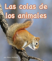 Las colas de los animales [Animal Tails] (Spanish Edition) 1628559780 Book Cover