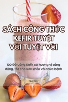 Sách Công Th?c Kefir Tuy?t V?i Tuy?t V?i (Vietnamese Edition) 1835789706 Book Cover