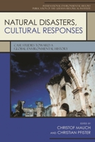 Natural Disasters, Cultural Responses: Case Studies Toward a Global Environmental History 0739124161 Book Cover