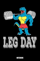 Leg Day Notebook: Gym Bodybuilding Notizbuch f�r das Fitnessstudio I Workout Log Book Gewichtheben I Track your Progress Kraftsteigerung Cardio und Kraft A5 Paperback 110 Seiten Fitness Notizen Workou 1689153202 Book Cover