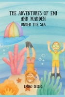 The Adventures of Emi and Madden: Under the Sea B0GWTVBNZ9 Book Cover