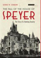 The Fall of the House of Speyer: The Story of a Banking Dynasty 1838606734 Book Cover