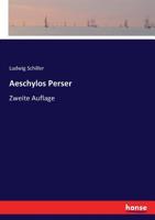 Aeschylos Perser: Zweite Auflage (German Edition) 3744621901 Book Cover