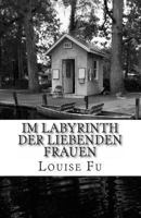 Im Labyrinth der liebenden Frauen 1494272458 Book Cover