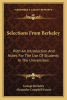 Selections From Berkeley: With An Introduction And Notes For The Use Of Students In The Universities 1430485558 Book Cover