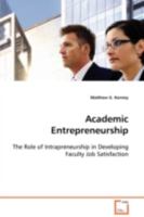 Academic Entrepreneurship: The Role of Intrapreneurship in Developing Faculty Job Satisfaction 3639114302 Book Cover