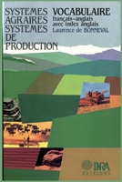 Systèmes agraires, systèmes de production: Vocabulaire français-anglais avec index anglais 2738004431 Book Cover